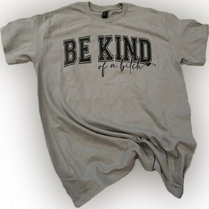 Gildan Gray “Be Kind of a B” T-Shirt